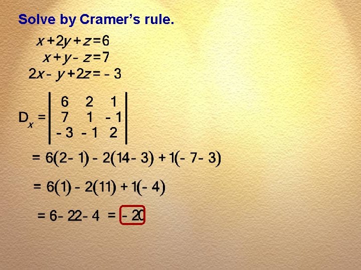 Solve by Cramer’s rule. 