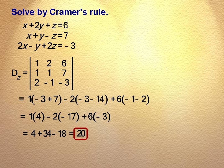 Solve by Cramer’s rule. 