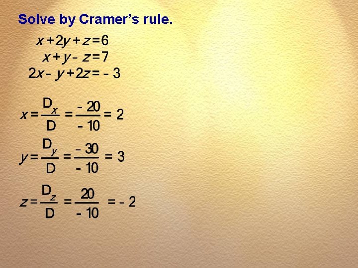 Solve by Cramer’s rule. 