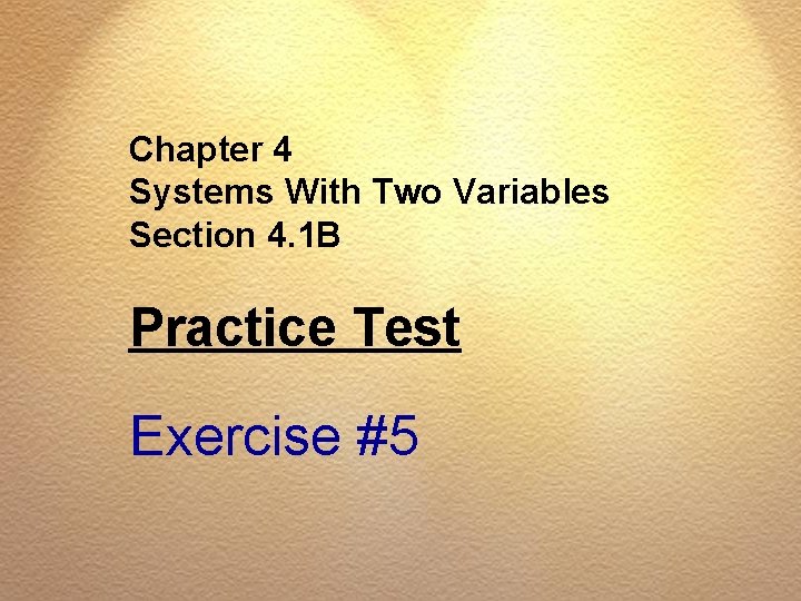 Chapter 4 Systems With Two Variables Section 4. 1 B Practice Test Exercise #5