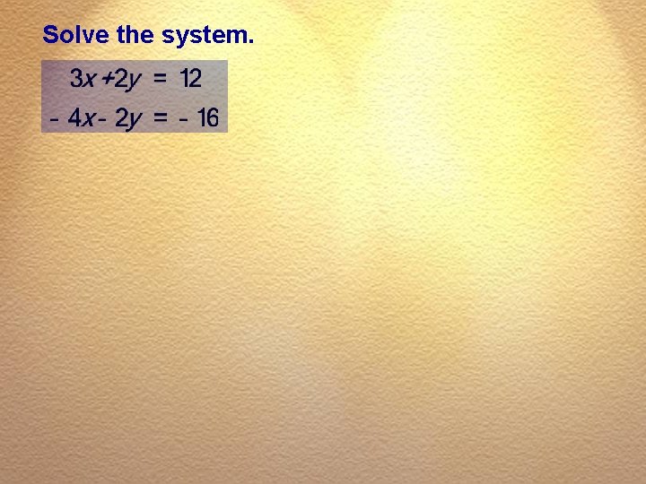 Solve the system. 