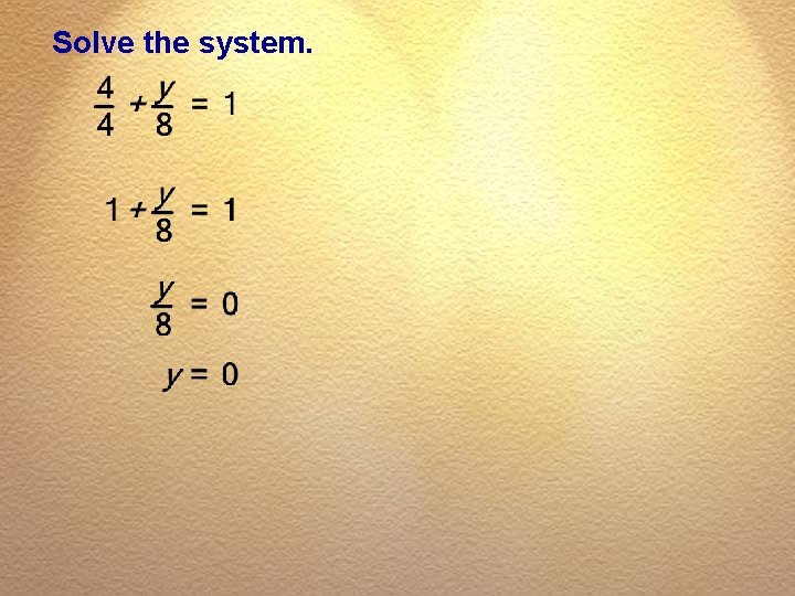 Solve the system. 