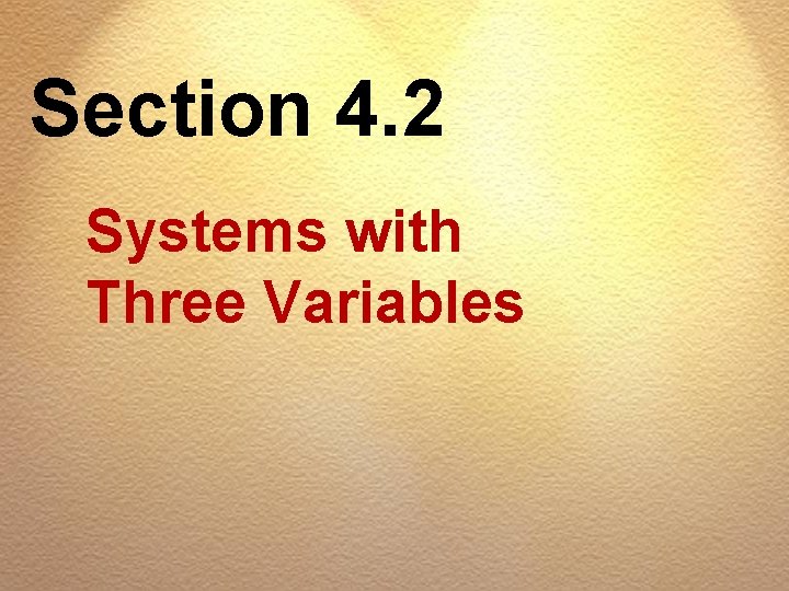 Section 4. 2 Systems with Three Variables 