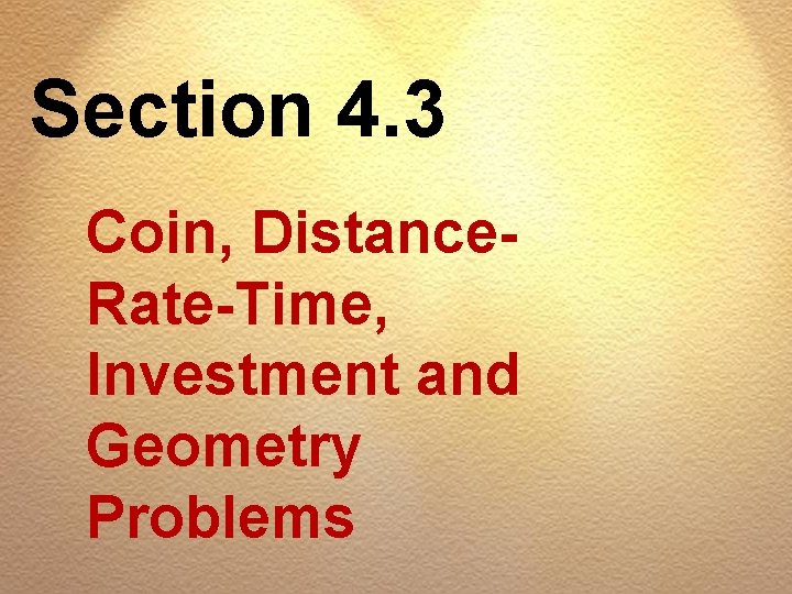 Section 4. 3 Coin, Distance. Rate-Time, Investment and Geometry Problems 