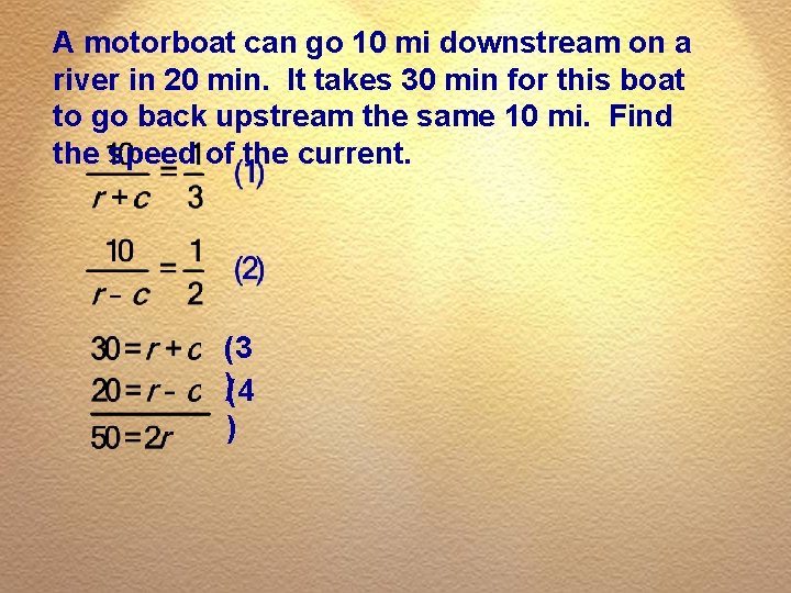 A motorboat can go 10 mi downstream on a river in 20 min. It