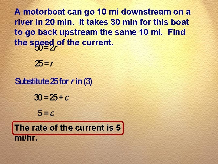 A motorboat can go 10 mi downstream on a river in 20 min. It