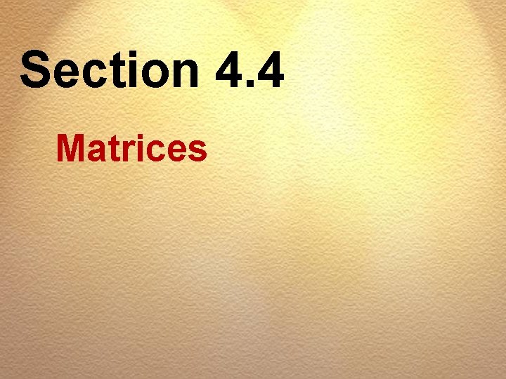 Section 4. 4 Matrices 