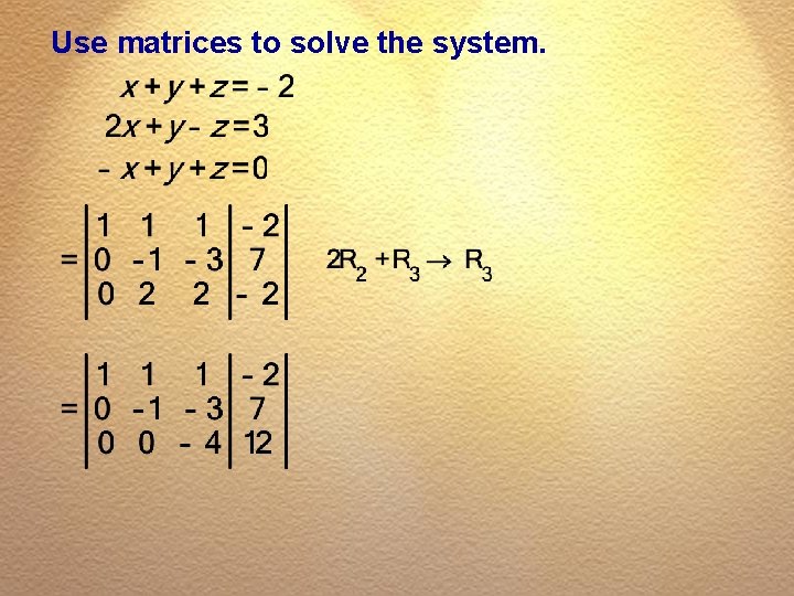 Use matrices to solve the system. 