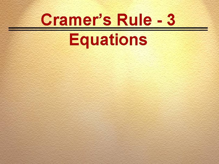 Cramer’s Rule - 3 Equations 