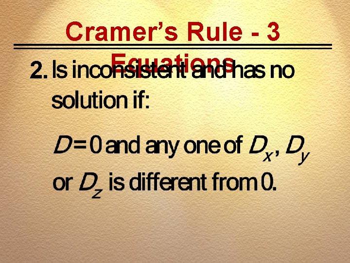 Cramer’s Rule - 3 Equations 2. 