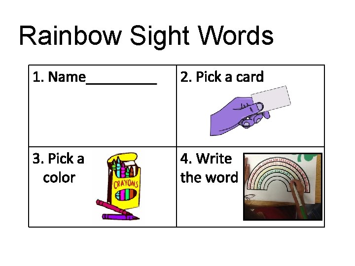 Rainbow Sight Words 1. Name_____ 2. Pick a card 3. Pick a color 4.