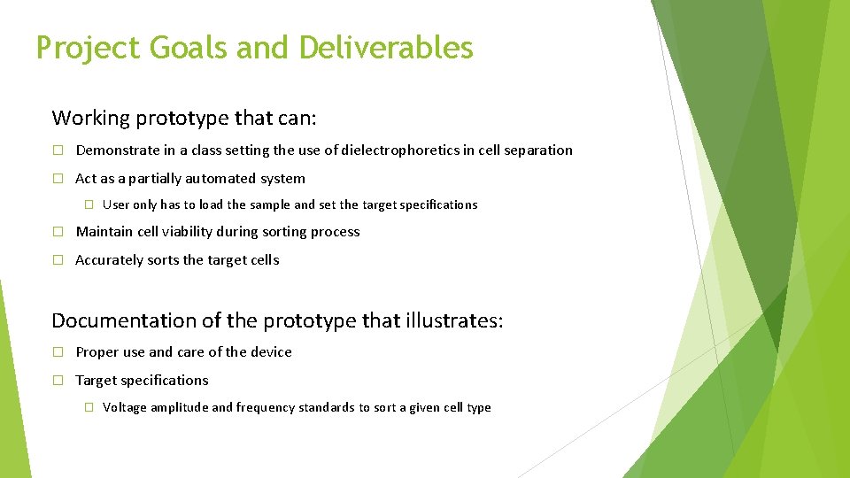 Project Goals and Deliverables Working prototype that can: � Demonstrate in a class setting