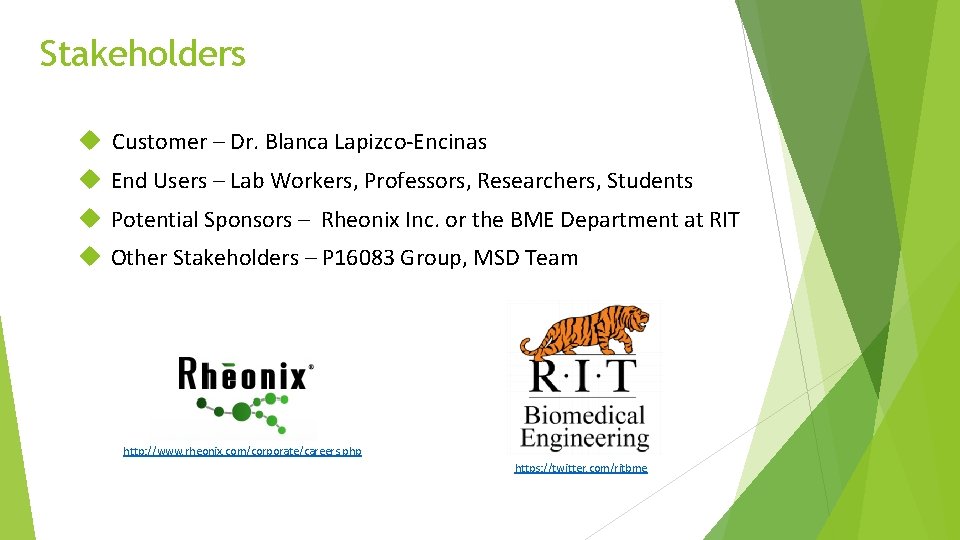 Stakeholders Customer – Dr. Blanca Lapizco-Encinas End Users – Lab Workers, Professors, Researchers, Students