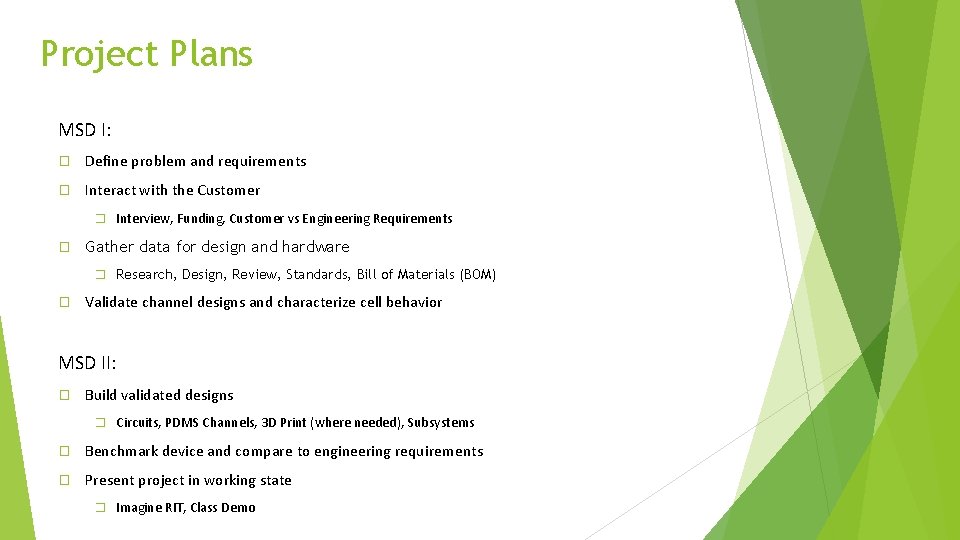 Project Plans MSD I: � Define problem and requirements � Interact with the Customer