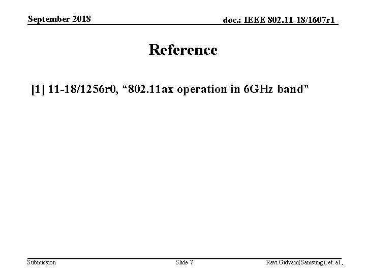 September 2018 doc. : IEEE 802. 11 -18/1607 r 1 Reference [1] 11 -18/1256