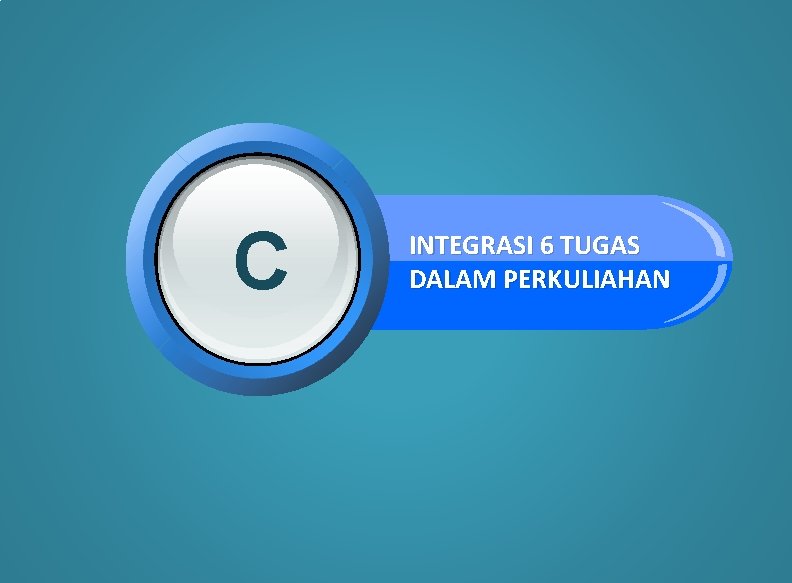 C INTEGRASI 6 TUGAS DALAM PERKULIAHAN 