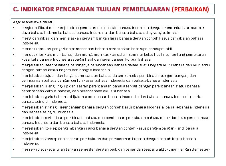 C. INDIKATOR PENCAPAIAN TUJUAN PEMBELAJARAN (PERBAIKAN) Agar mahasiswa dapat : • mngidentifikasi dan menjelaskan