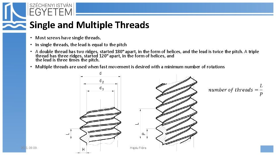 Single and Multiple Threads • Most screws have single threads. • In single threads,