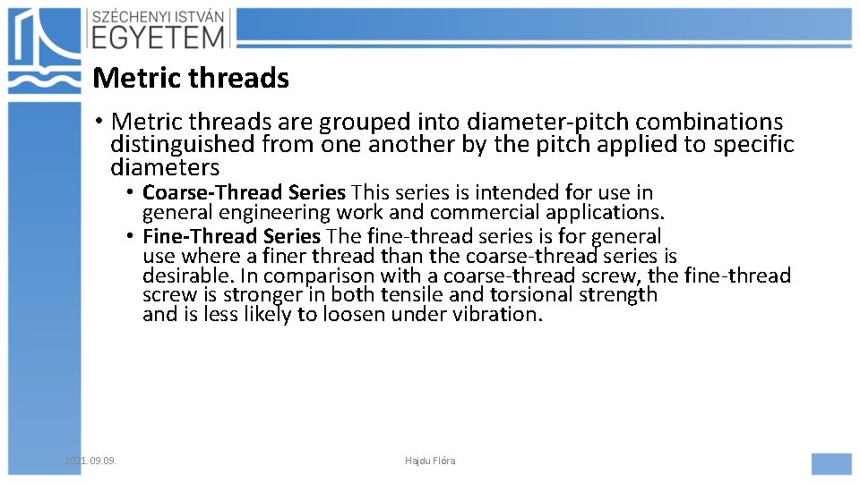 Metric threads • Metric threads are grouped into diameter-pitch combinations distinguished from one another