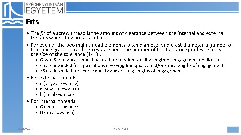 Fits • The fit of a screw thread is the amount of clearance between