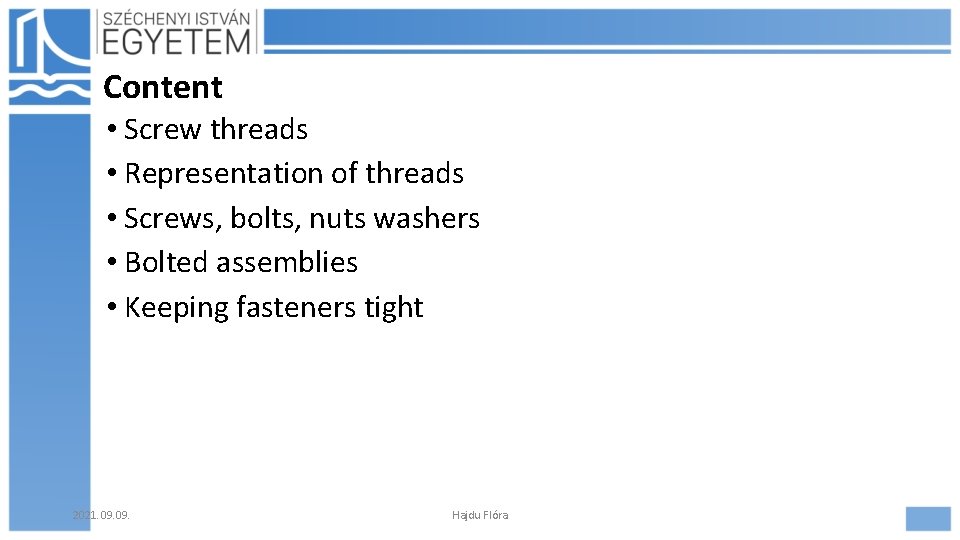 Content • Screw threads • Representation of threads • Screws, bolts, nuts washers •