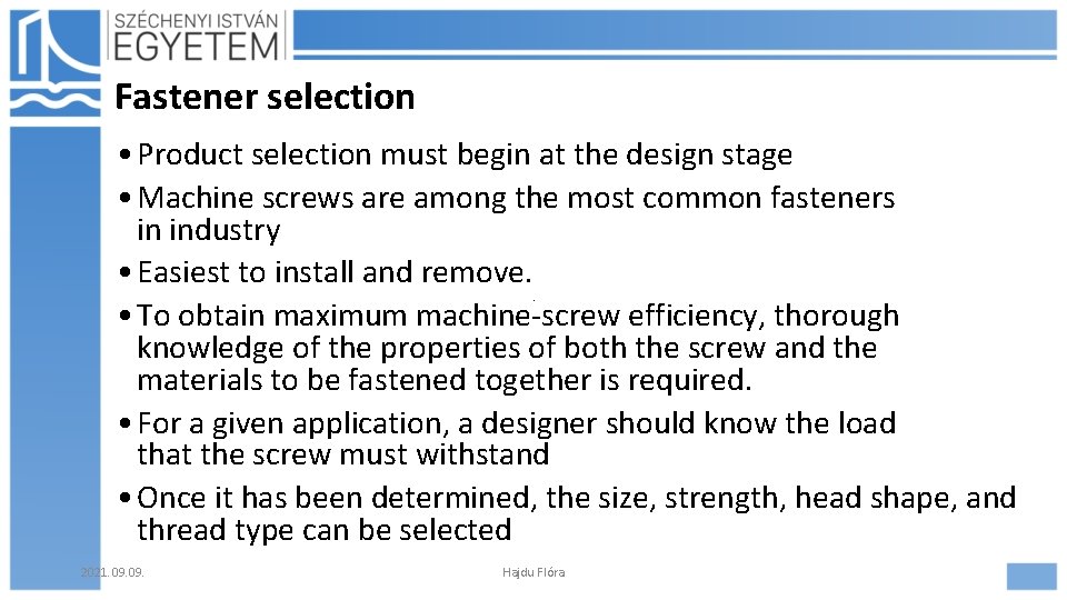 Fastener selection • Product selection must begin at the design stage • Machine screws