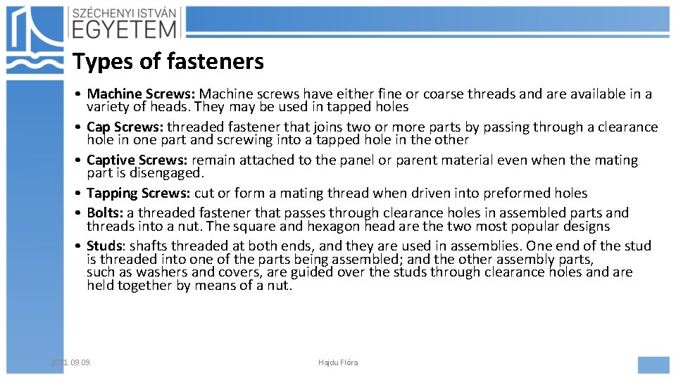 Types of fasteners • Machine Screws: Machine screws have either fine or coarse threads