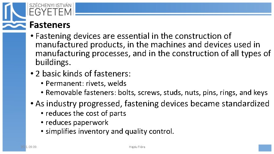 Fasteners • Fastening devices are essential in the construction of manufactured products, in the