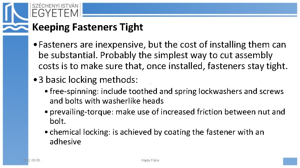 Keeping Fasteners Tight • Fasteners are inexpensive, but the cost of installing them can