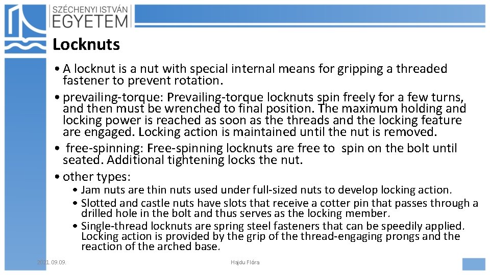 Locknuts • A locknut is a nut with special internal means for gripping a