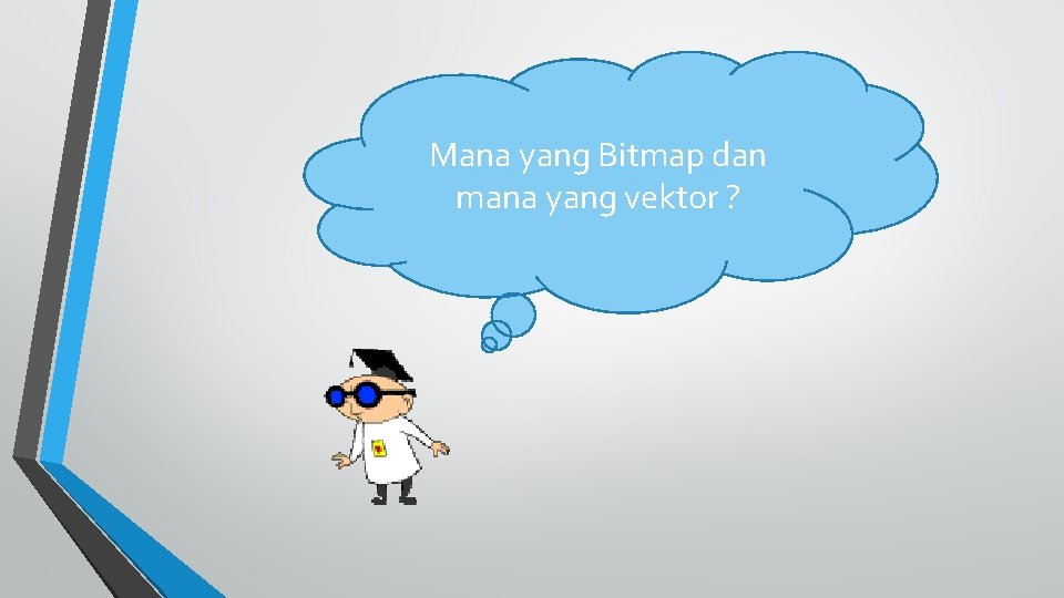 Mana yang Bitmap dan mana yang vektor ? 