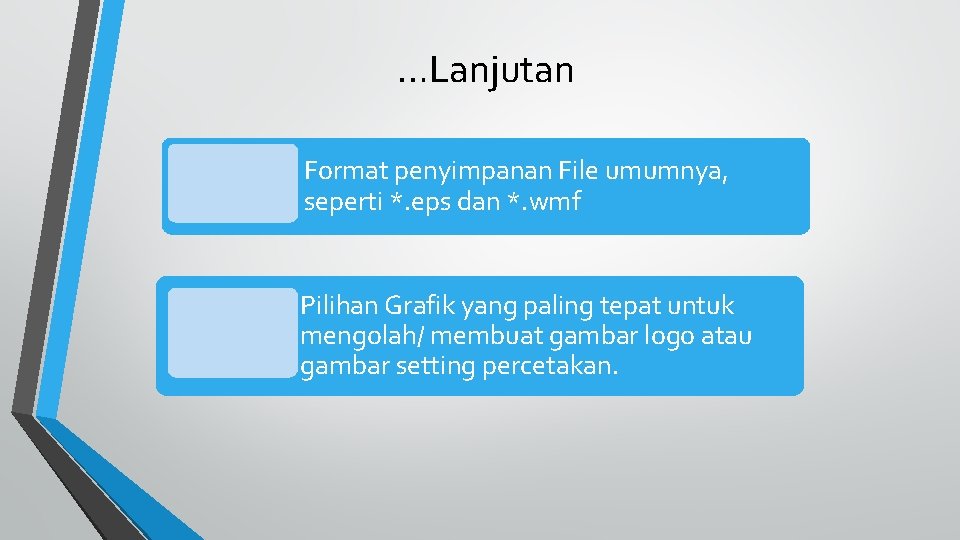 …Lanjutan Format penyimpanan File umumnya, seperti *. eps dan *. wmf Pilihan Grafik yang