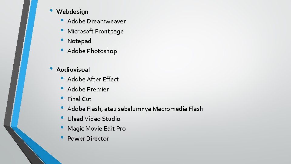  • Webdesign • Adobe Dreamweaver • Microsoft Frontpage • Notepad • Adobe Photoshop