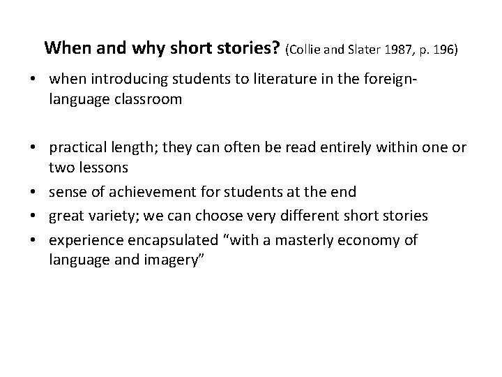 When and why short stories? (Collie and Slater 1987, p. 196) • when introducing