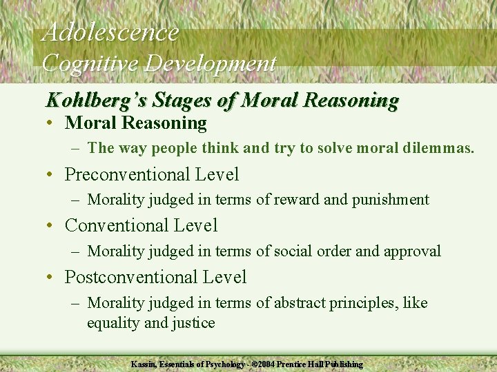 Adolescence Cognitive Development Kohlberg’s Stages of Moral Reasoning • Moral Reasoning – The way