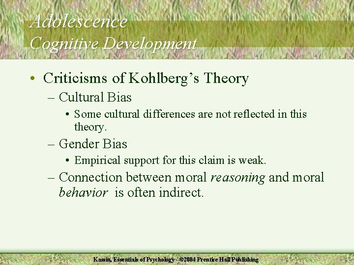 Adolescence Cognitive Development • Criticisms of Kohlberg’s Theory – Cultural Bias • Some cultural
