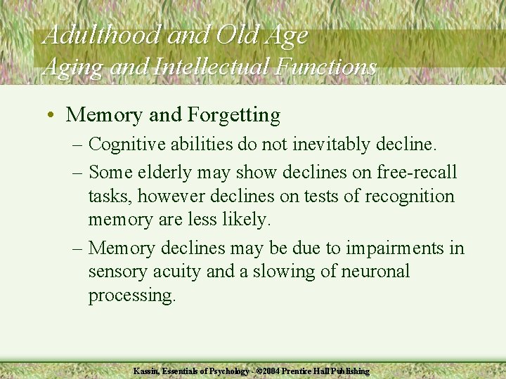 Adulthood and Old Age Aging and Intellectual Functions • Memory and Forgetting – Cognitive