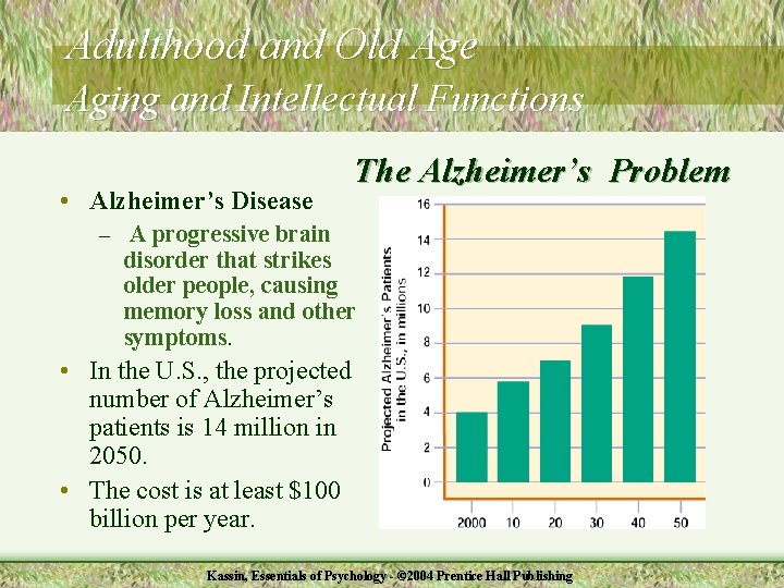 Adulthood and Old Age Aging and Intellectual Functions • Alzheimer’s Disease The Alzheimer’s Problem
