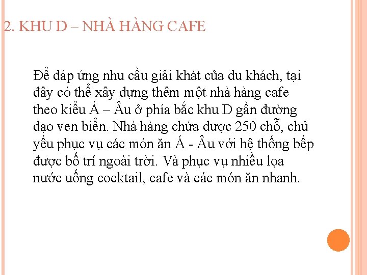 2. KHU D – NHÀ HÀNG CAFE Để đáp ứng nhu cầu giải khát