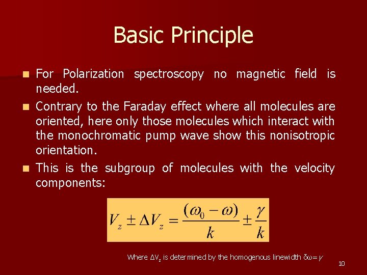 Basic Principle For Polarization spectroscopy no magnetic field is needed. n Contrary to the
