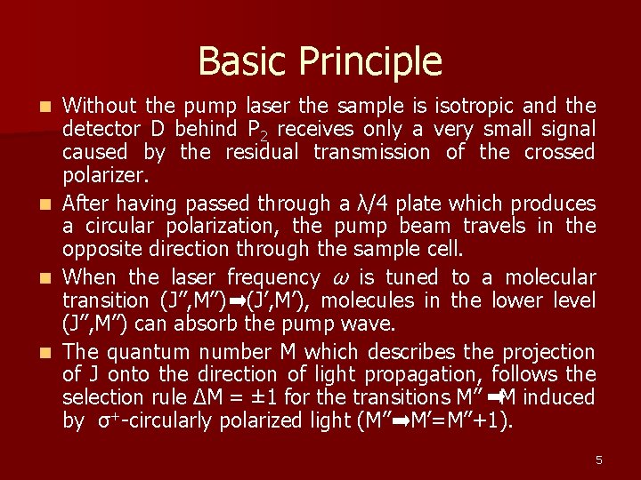 Basic Principle n n Without the pump laser the sample is isotropic and the