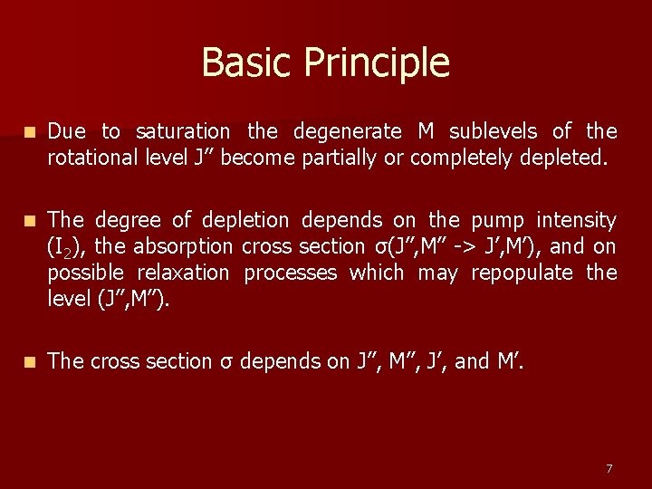 Basic Principle n Due to saturation the degenerate M sublevels of the rotational level