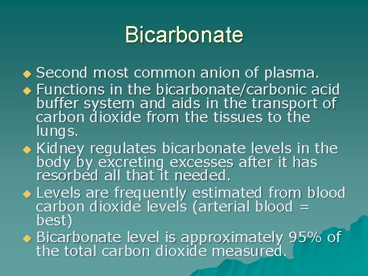 Bicarbonate Second most common anion of plasma. u Functions in the bicarbonate/carbonic acid buffer