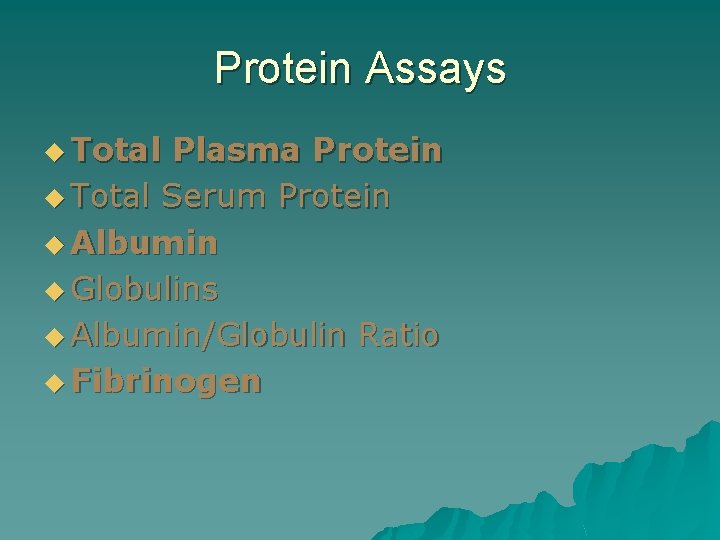 Protein Assays u Total Plasma Protein u Total Serum Protein u Albumin u Globulins
