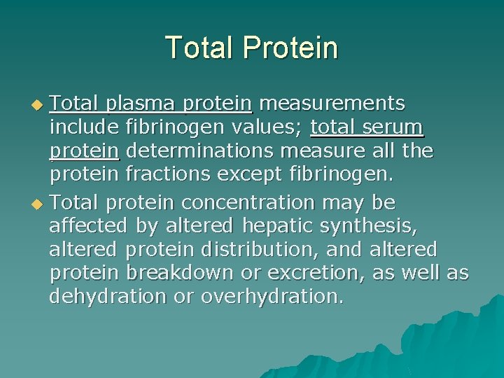 Total Protein Total plasma protein measurements include fibrinogen values; total serum protein determinations measure