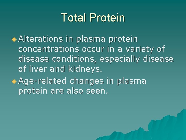 Total Protein u Alterations in plasma protein concentrations occur in a variety of disease