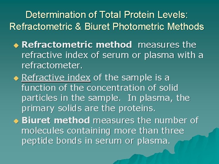 Determination of Total Protein Levels: Refractometric & Biuret Photometric Methods Refractometric method measures the