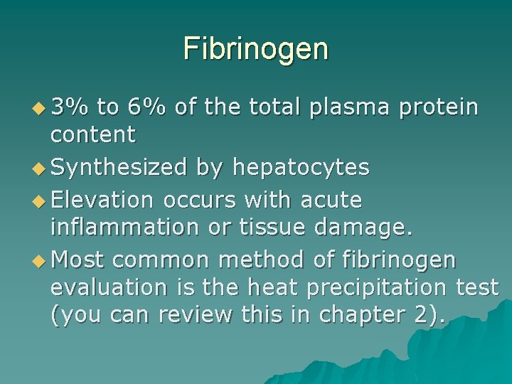 Fibrinogen u 3% to 6% of the total plasma protein content u Synthesized by