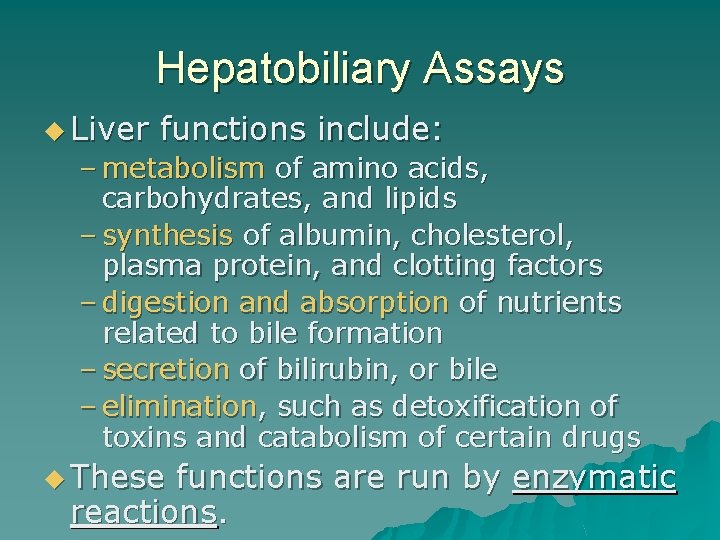 Hepatobiliary Assays u Liver functions include: – metabolism of amino acids, carbohydrates, and lipids