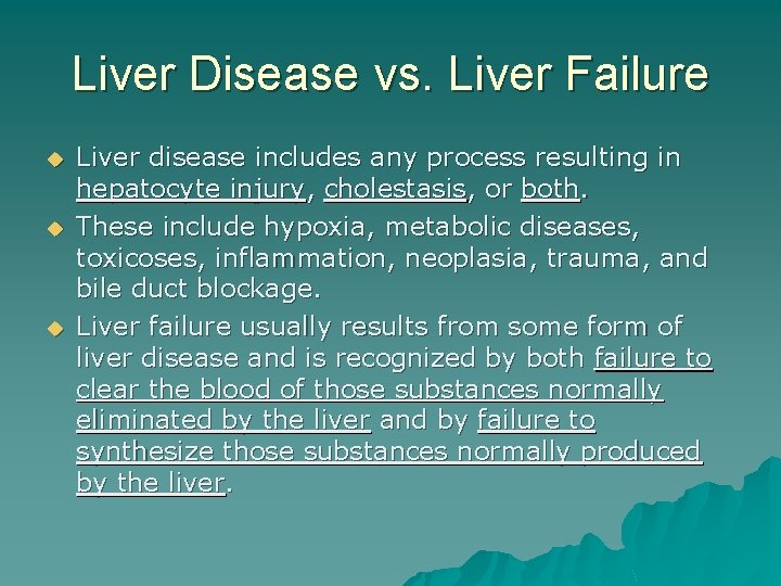 Liver Disease vs. Liver Failure u u u Liver disease includes any process resulting